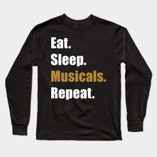 Eat Sleep Musicals Long Sleeve T-Shirt